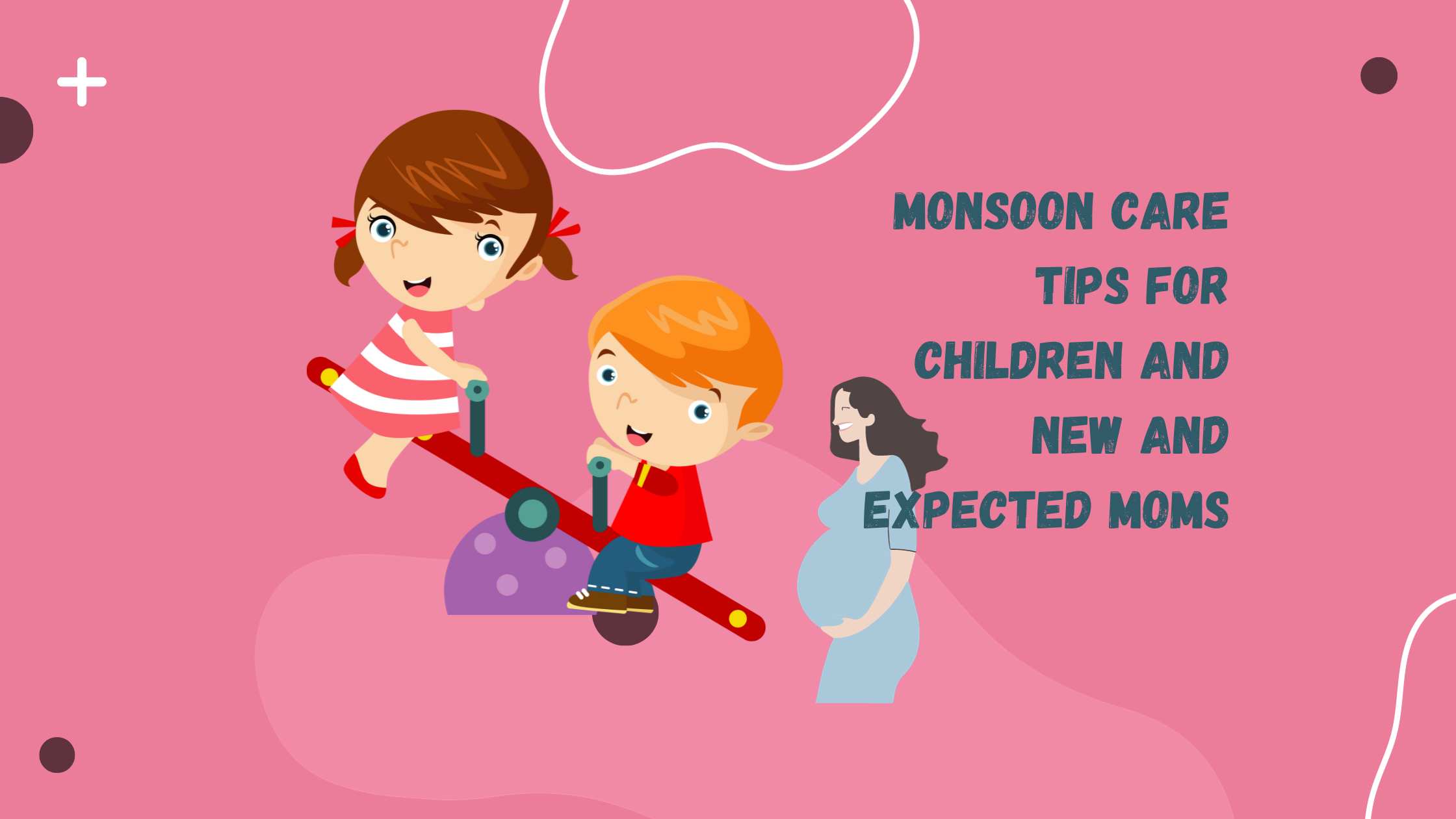 Monsoon Care Tips For Children and New and Expected Moms